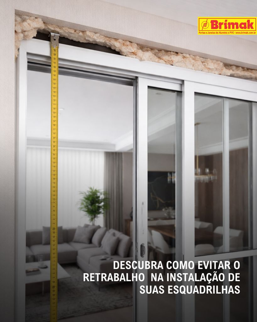 Evite Retrabalho na instalação de Esquadrias